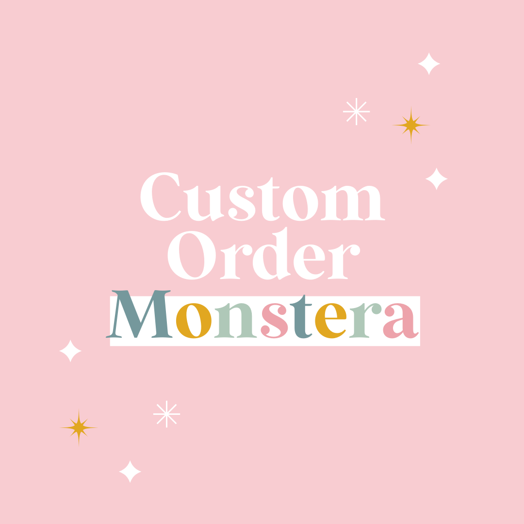 Custom for Monstera Boutique