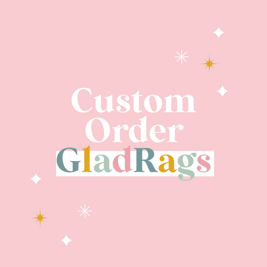 Custom Listing -- GladRags