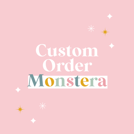Custom for Monstera Boutique