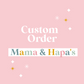 Custom for Mama & Hapa's